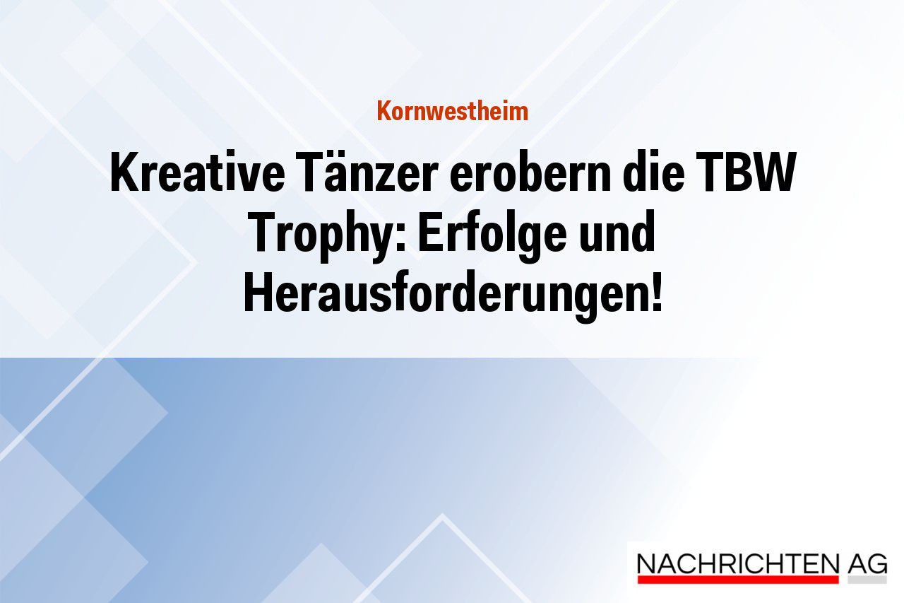 Kreative Tänzer erobern die TBW Trophy: Erfolge und Herausforderungen!