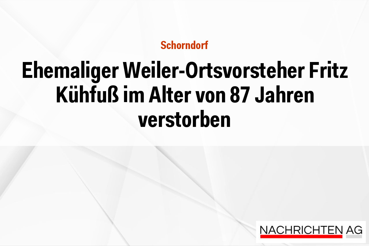 Ehemaliger Weiler-Ortsvorsteher Fritz Kühfuß im Alter von 87 Jahren verstorben